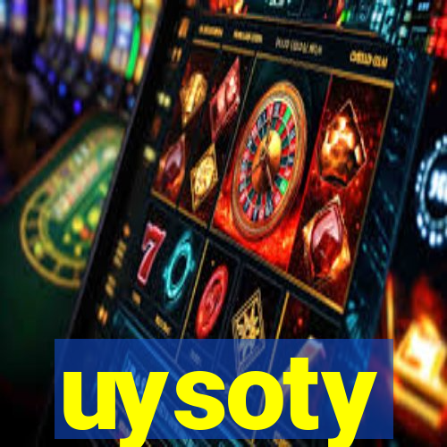 uysoty