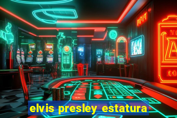 elvis presley estatura