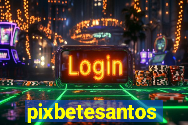 pixbetesantos