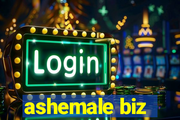 ashemale biz