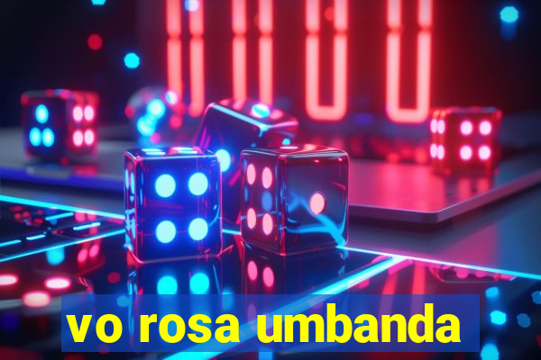 vo rosa umbanda