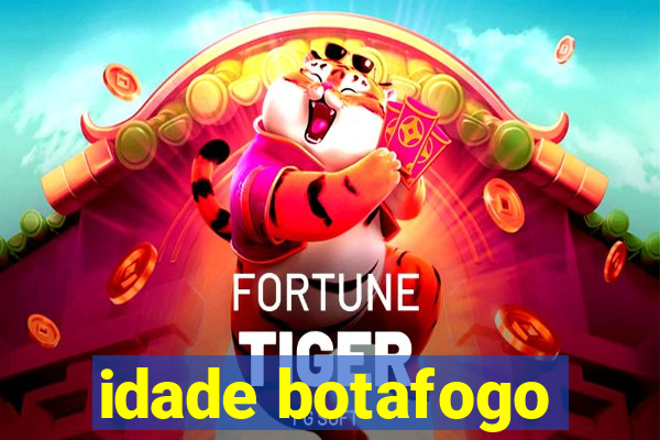 idade botafogo