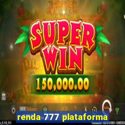 renda 777 plataforma