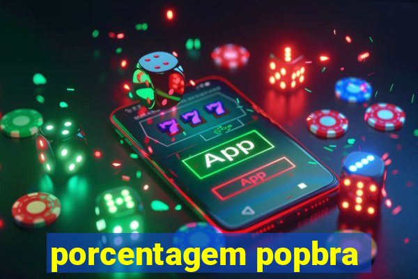 porcentagem popbra