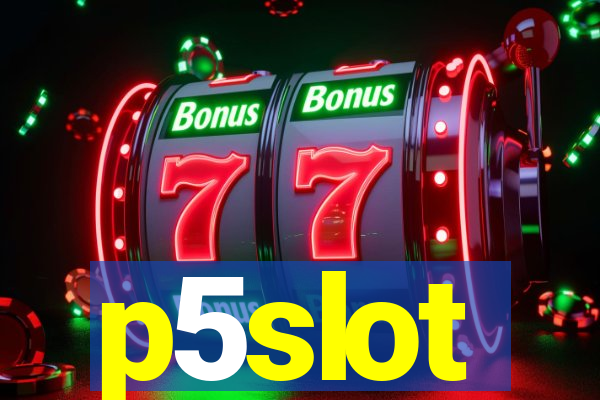 p5slot