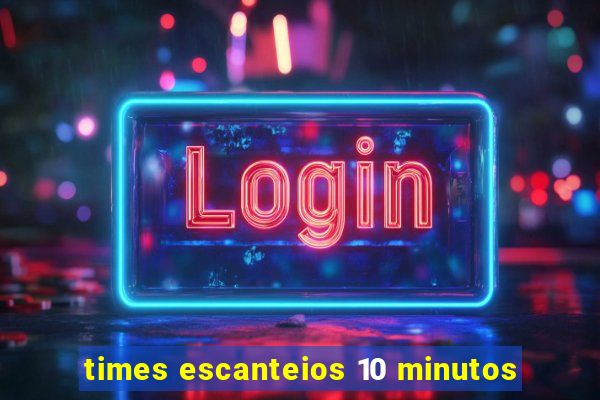 times escanteios 10 minutos