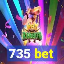 735 bet