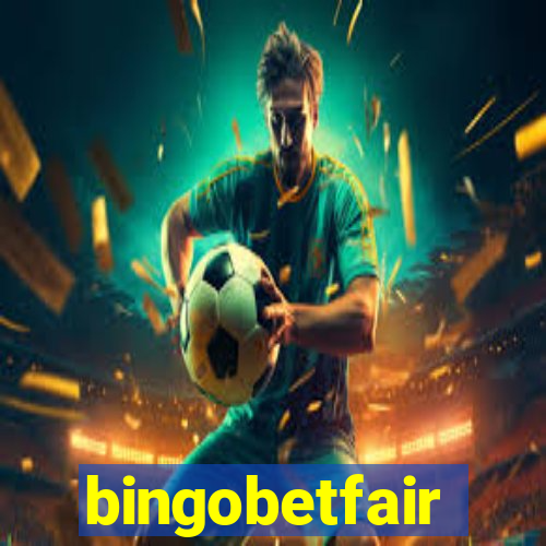 bingobetfair