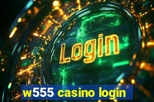 w555 casino login