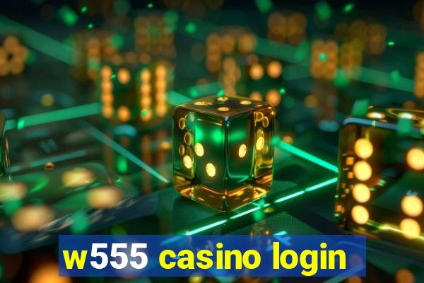 w555 casino login