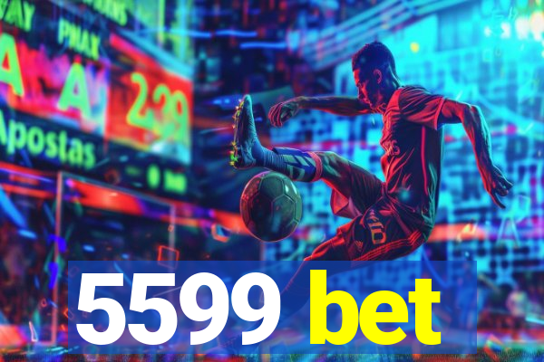 5599 bet