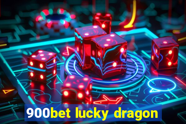 900bet lucky dragon