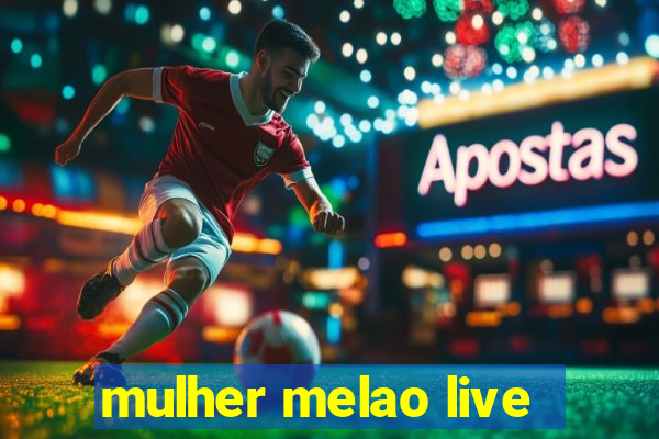 mulher melao live