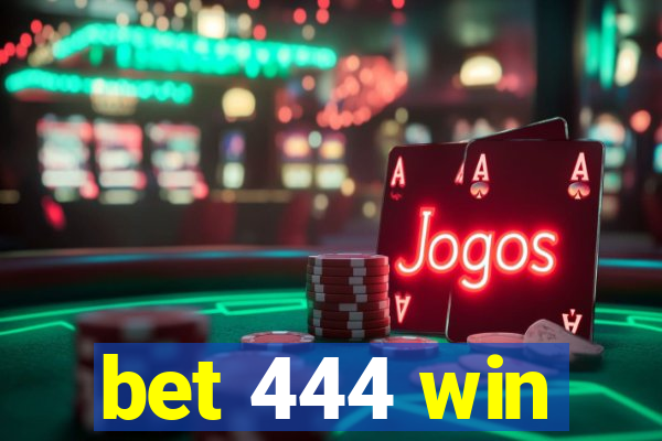 bet 444 win