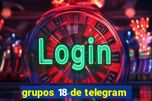 grupos 18 de telegram