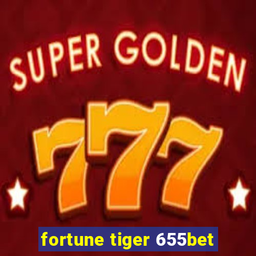 fortune tiger 655bet