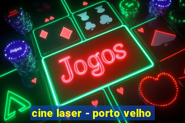 cine laser - porto velho