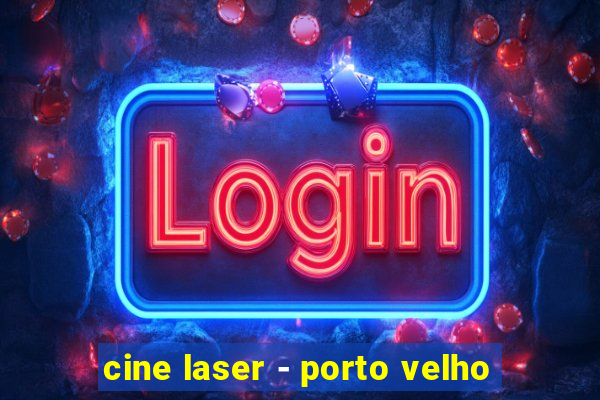 cine laser - porto velho