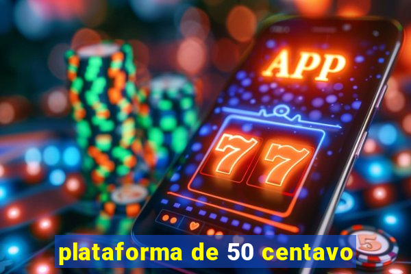 plataforma de 50 centavo