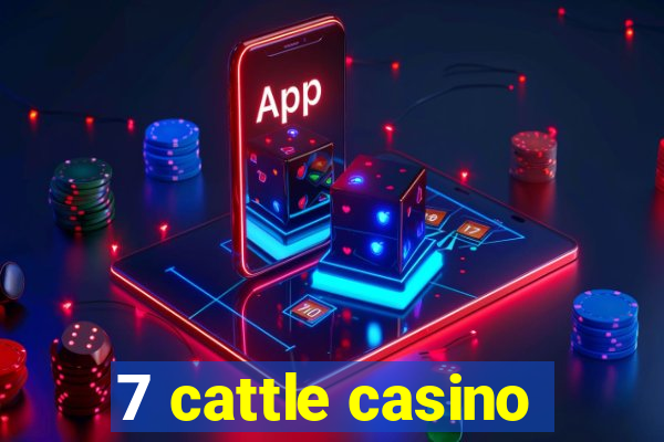 7 cattle casino