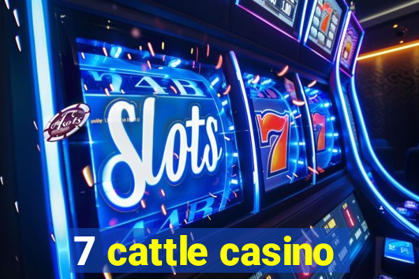 7 cattle casino