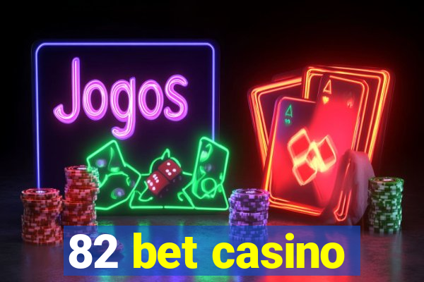 82 bet casino