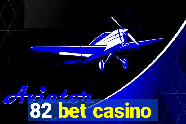 82 bet casino