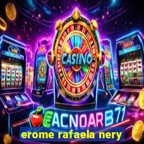 erome rafaela nery