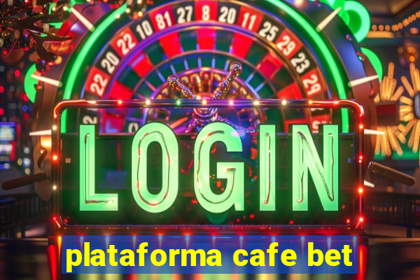 plataforma cafe bet