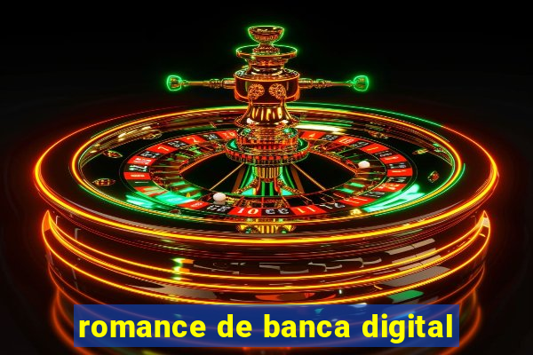 romance de banca digital