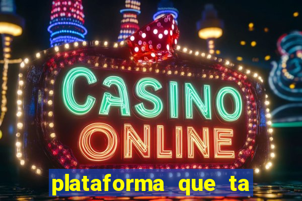 plataforma que ta pagando bem fortune tiger