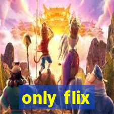 only flix