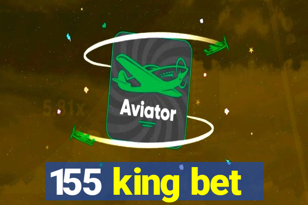 155 king bet