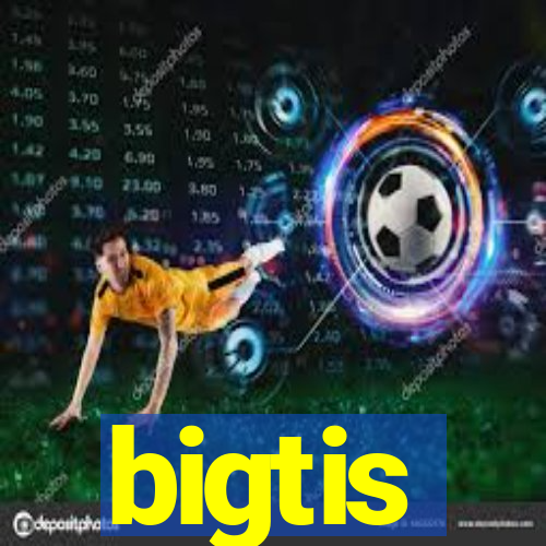 bigtis