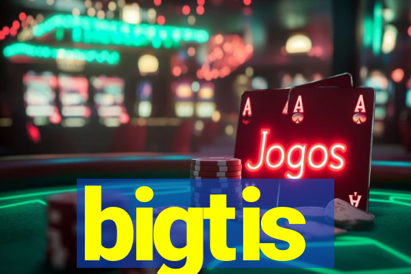 bigtis