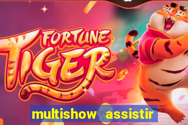 multishow assistir online gratis