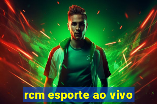 rcm esporte ao vivo