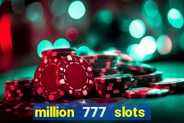 million 777 slots paga mesmo