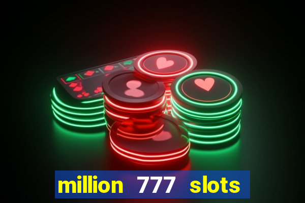 million 777 slots paga mesmo