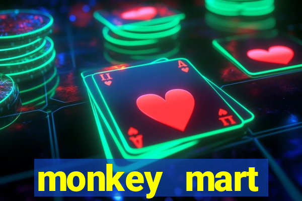 monkey mart dinheiro infinito