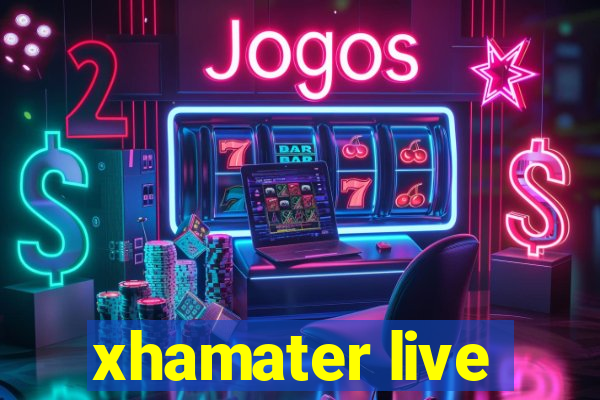 xhamater live