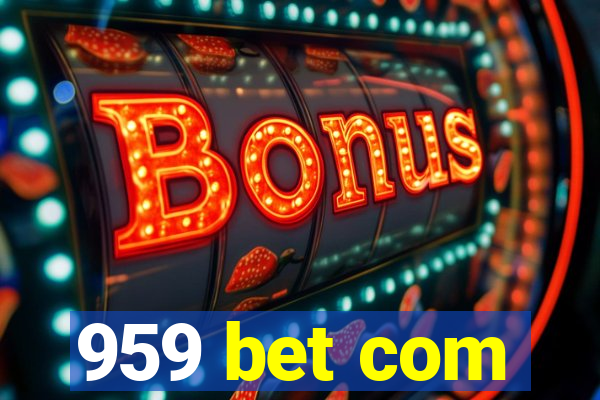 959 bet com