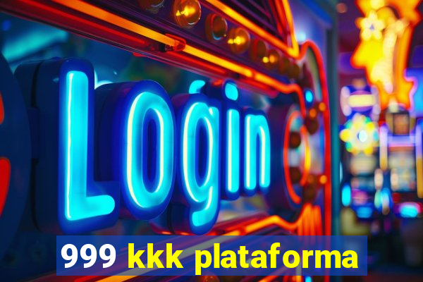 999 kkk plataforma