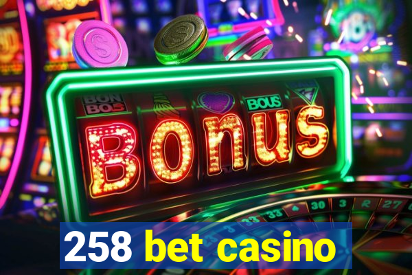 258 bet casino