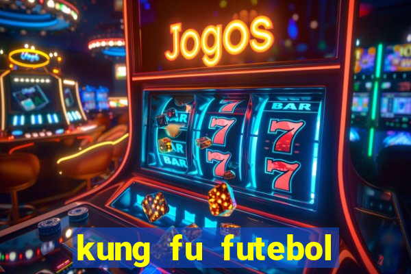 kung fu futebol clube filme completo dublado download via mega