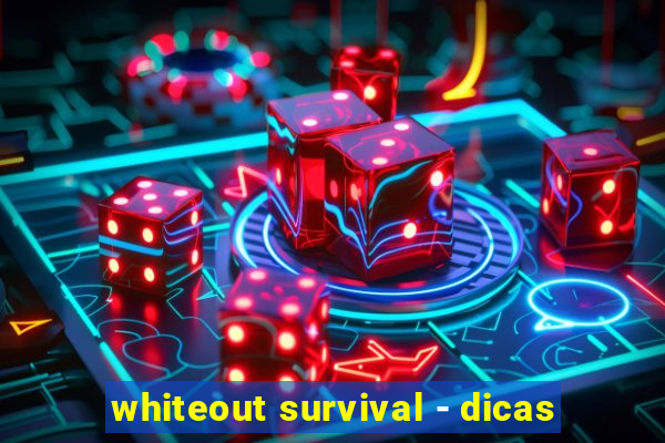 whiteout survival - dicas