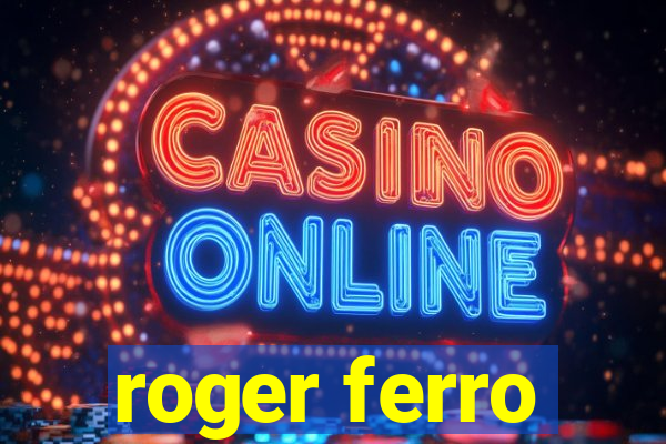 roger ferro