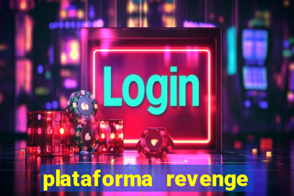 plataforma revenge tigrinho 2