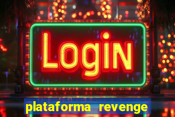 plataforma revenge tigrinho 2