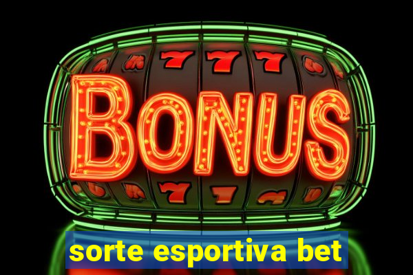 sorte esportiva bet